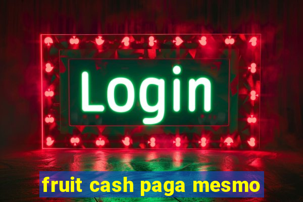 fruit cash paga mesmo